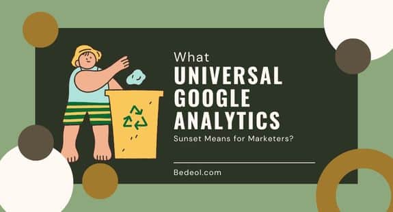 What Universal Google Analytics Sunset Means for Marketers?