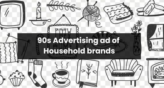 90s advertising ads of Household brands