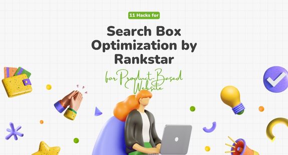 11 Hacks for Search Box Optimization by Rankstar for Product-Based Website - bedeol