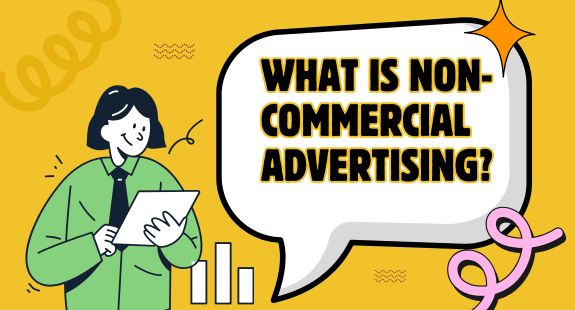 What is Non-Commercial Advertising? - bedeol