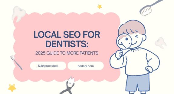 Local SEO for Dentists: 2025 Guide to More Patients - bedeol