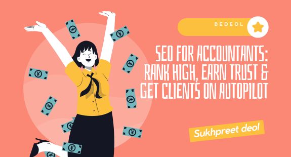 SEO for Accountants: Rank High, Earn Trust & Get Clients on Autopilot - bedeol