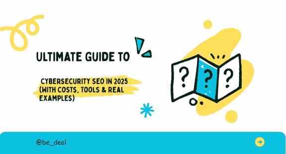 Ultimate Guide to Cybersecurity SEO in 2025 (With Costs, Tools & Real Examples) - bedeol