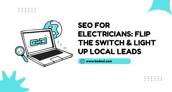 SEO for Electricians: Flip the Switch & Light Up Local Leads - bedeol