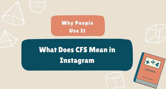 What Does CFS Mean in Instagram and Why People Use It - bedeol
