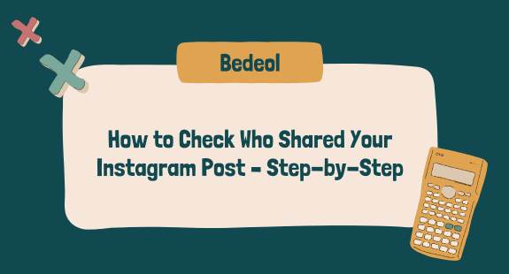 How to Check Who Shared Your Instagram Post – Step-by-Step - bedeol
