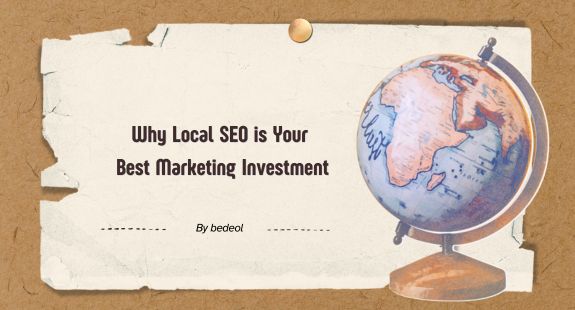 🎯 Why Local SEO is Your Best Marketing Investment - bedeol