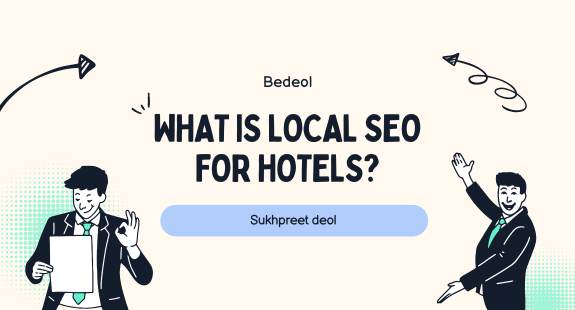 What Is Local SEO for Hotels? - bedeol