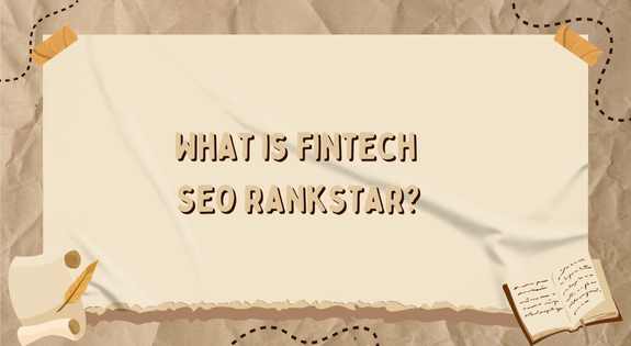 What is Fintech SEO Rankstar​? - bedeol