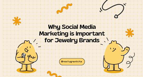 Why Social Media Marketing is Important for Jewelry Brands - bedeol