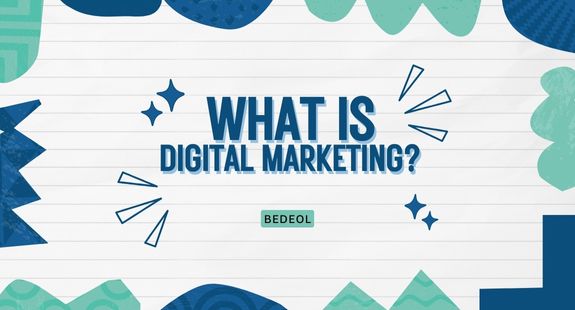 What is Digital Marketing? - bedeol