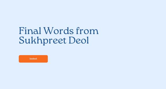 💪 Final Words from Sukhpreet Deol - bedeol
