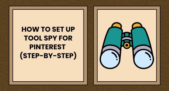 How to Set Up Tool Spy for Pinterest (Step-by-Step) - bedeol