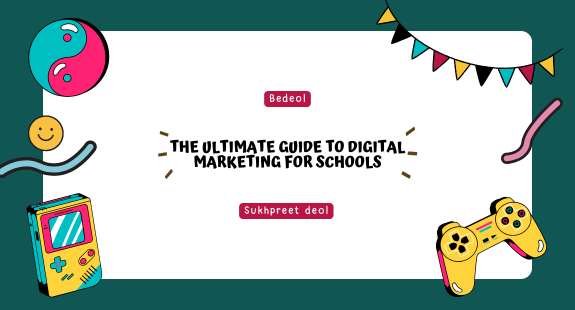 The Ultimate Guide to Digital Marketing for Schools - bedeol