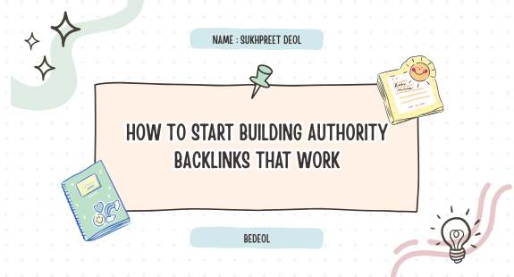 How to Start Building Authority Backlinks That Actually Work - bedeol