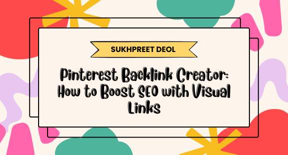 Pinterest Backlink Creator: How to Boost SEO with Visual Links - bedeol