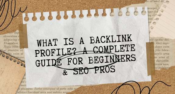 What Is a Backlink Profile? A Complete Guide for Beginners & SEO Pros - bedeol