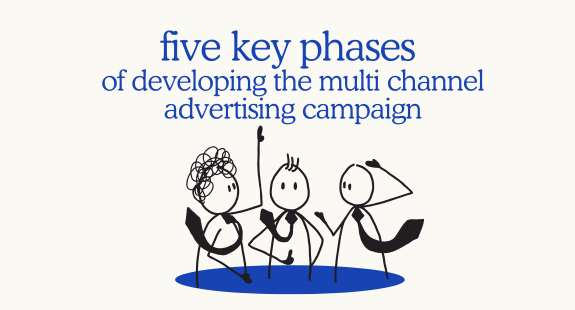 five key phases of developing the multi channel advertising campaign - bedeol