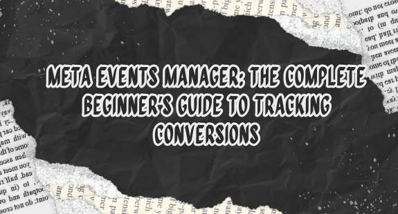 Meta Events Manager: The Complete Beginner’s Guide to Tracking Conversions - bedeol