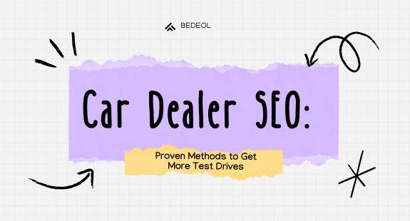 Car Dealer SEO: Proven Methods to Get More Test Drives - bedeeol