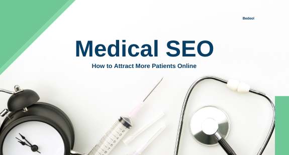 Medical SEO: How to Attract More Patients Online - bedeol