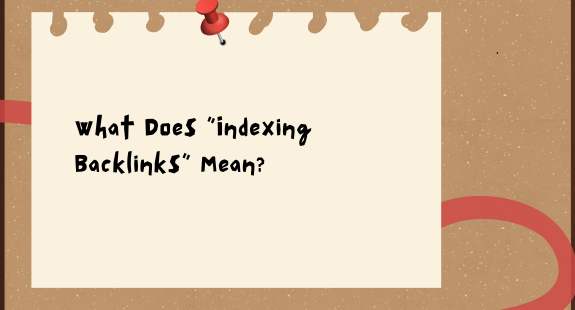 What Does “Indexing Backlinks” Mean? - bedeol