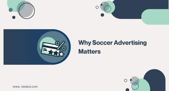 Why Soccer Advertising Matters - bedeol
