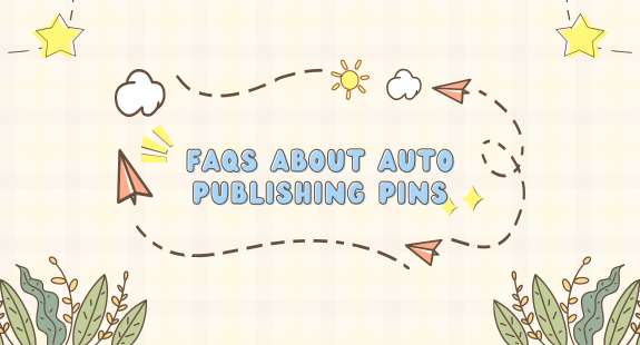 FAQs About Auto Publishing Pins - bedeol