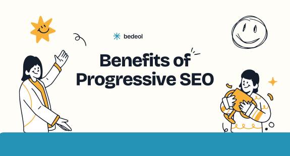 Benefits of Progressive SEO - bedeol