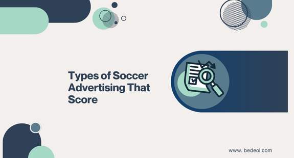 Types of Soccer Advertising That Score - bedeol