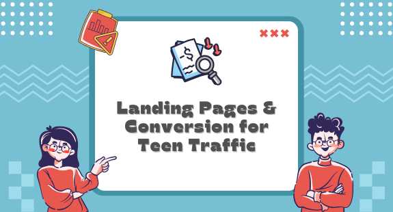 7) Landing Pages & Conversion for Teen Traffic - bedeol