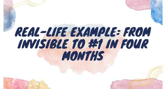 Real-Life Example: From Invisible to #1 in Four Months - bedeol