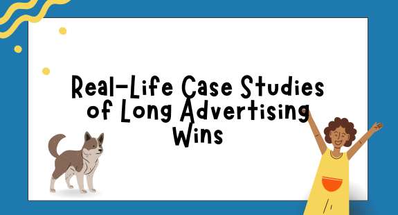 Real-Life Case Studies of Long Advertising Wins - bedeol
