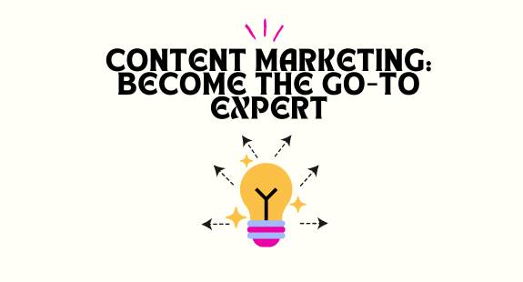 Content Marketing: Become the Go-To Expert - bedeol
