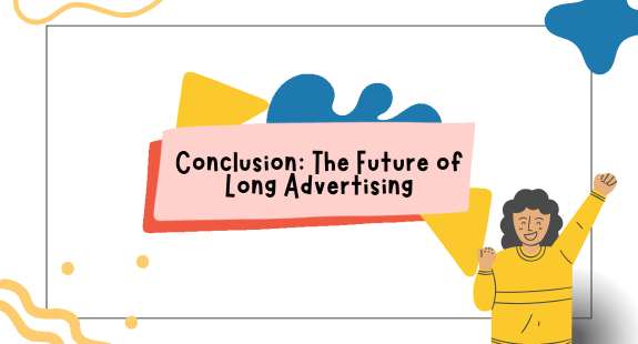 Conclusion: The Future of Long Advertising - bedeol