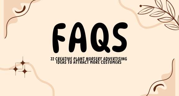 FAQs - 22 Creative Plant Nursery Advertising Ideas to Attract More Customers - bedeol
